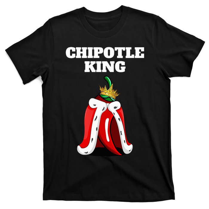 Chipotle King Chipotle Lover Mexican Chipotle T-Shirt