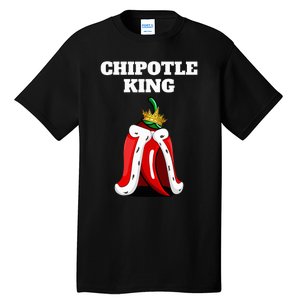 Chipotle King Chipotle Lover Mexican Chipotle Tall T-Shirt