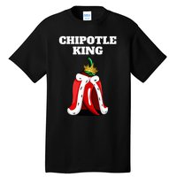 Chipotle King Chipotle Lover Mexican Chipotle Tall T-Shirt