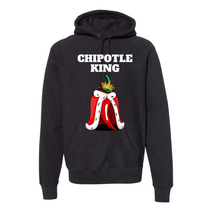 Chipotle King Chipotle Lover Mexican Chipotle Premium Hoodie