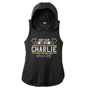 Charlie Keep Calm And Let Charlie Handle That Ladies PosiCharge Tri-Blend Wicking Draft Hoodie Tank