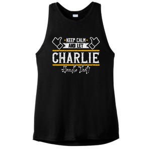 Charlie Keep Calm And Let Charlie Handle That Ladies PosiCharge Tri-Blend Wicking Tank