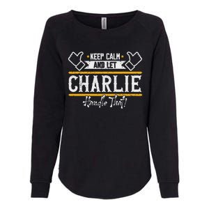 Charlie Keep Calm And Let Charlie Handle That Womens California Wash Sweatshirt