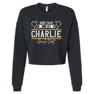 Charlie Keep Calm And Let Charlie Handle That Cropped Pullover Crew