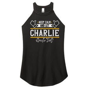 Charlie Keep Calm And Let Charlie Handle That Women's Perfect Tri Rocker Tank