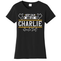 Charlie Keep Calm And Let Charlie Handle That Women's T-Shirt