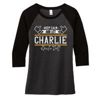 Charlie Keep Calm And Let Charlie Handle That Women's Tri-Blend 3/4-Sleeve Raglan Shirt