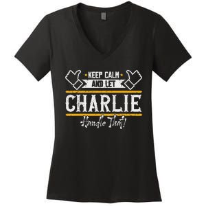 Charlie Keep Calm And Let Charlie Handle That Women's V-Neck T-Shirt