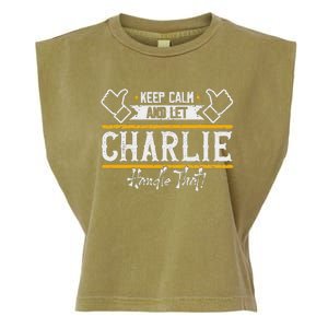 Charlie Keep Calm And Let Charlie Handle That Garment-Dyed Women's Muscle Tee