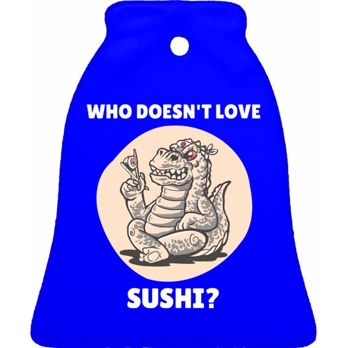 Cute Kawaii Dinosaur Who Doesnt Love Sushi? Dinosaur Lover Gift Ceramic Bell Ornament