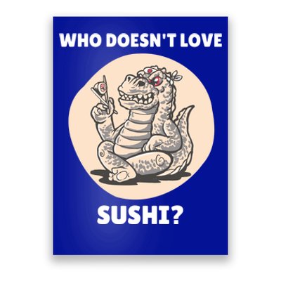 Cute Kawaii Dinosaur Who Doesnt Love Sushi? Dinosaur Lover Gift Poster