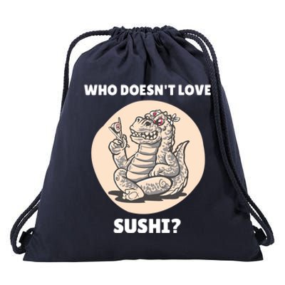 Cute Kawaii Dinosaur Who Doesnt Love Sushi? Dinosaur Lover Gift Drawstring Bag