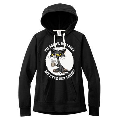 Cat Kitten Did I Roll My Eyes Out Loud Funny Sarcastic Women's Fleece Hoodie