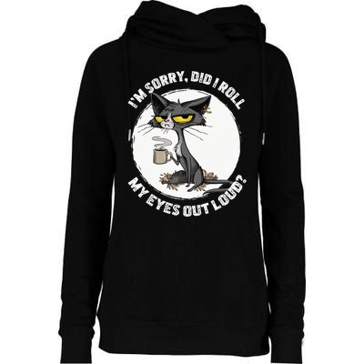 Cat Kitten Did I Roll My Eyes Out Loud Funny Sarcastic Womens Funnel Neck Pullover Hood