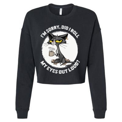 Cat Kitten Did I Roll My Eyes Out Loud Funny Sarcastic Cropped Pullover Crew