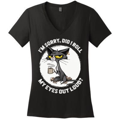 Cat Kitten Did I Roll My Eyes Out Loud Funny Sarcastic Women's V-Neck T-Shirt