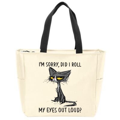 Cat Kitten Did I Roll My Eyes Out Loud Funny Sarcastic Zip Tote Bag