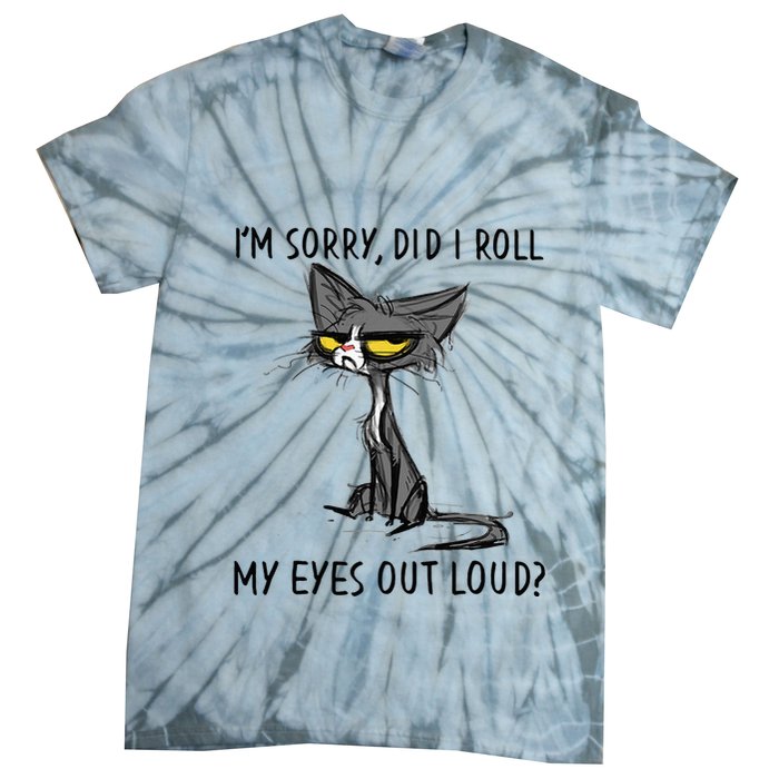 Cat Kitten Did I Roll My Eyes Out Loud Funny Sarcastic Tie-Dye T-Shirt