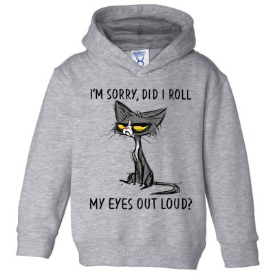 Cat Kitten Did I Roll My Eyes Out Loud Funny Sarcastic Toddler Hoodie