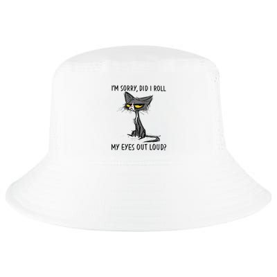Cat Kitten Did I Roll My Eyes Out Loud Funny Sarcastic Cool Comfort Performance Bucket Hat