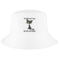 Cat Kitten Did I Roll My Eyes Out Loud Funny Sarcastic Cool Comfort Performance Bucket Hat