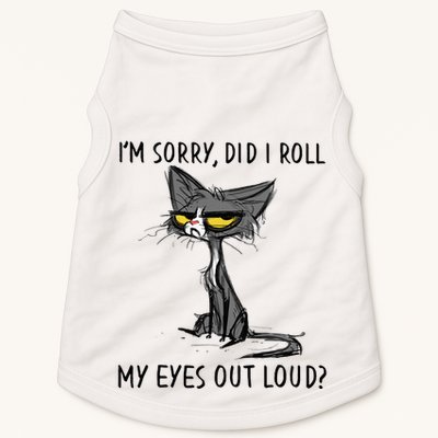 Cat Kitten Did I Roll My Eyes Out Loud Funny Sarcastic Doggie Tank