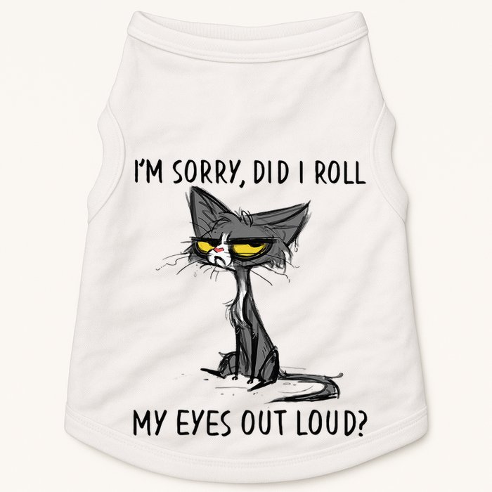 Cat Kitten Did I Roll My Eyes Out Loud Funny Sarcastic Doggie Tank