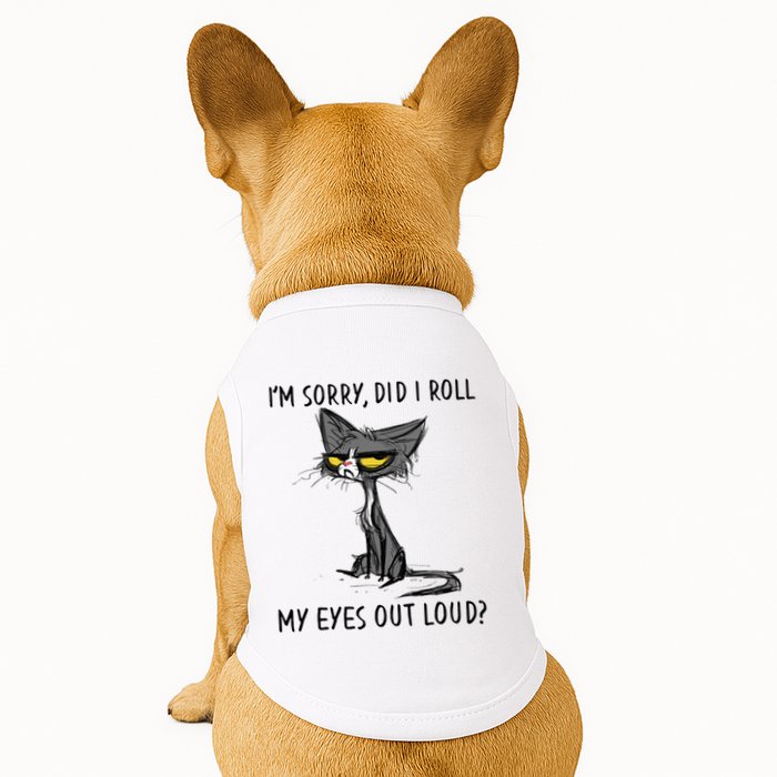 Cat Kitten Did I Roll My Eyes Out Loud Funny Sarcastic Doggie Tank