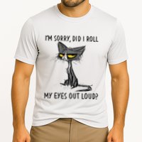 Cat Kitten Did I Roll My Eyes Out Loud Funny Sarcastic Performance Shirt
