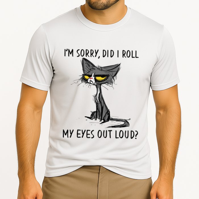 Cat Kitten Did I Roll My Eyes Out Loud Funny Sarcastic Performance Shirt