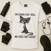 Cat Kitten Did I Roll My Eyes Out Loud Funny Sarcastic Performance Shirt