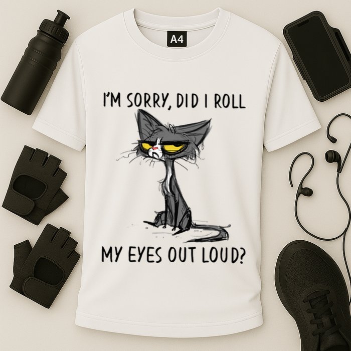 Cat Kitten Did I Roll My Eyes Out Loud Funny Sarcastic Performance Shirt
