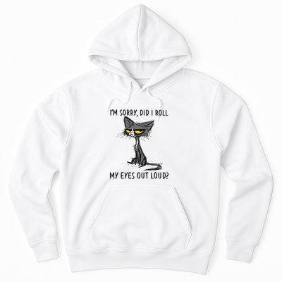 Cat Kitten Did I Roll My Eyes Out Loud Funny Sarcastic Hoodie