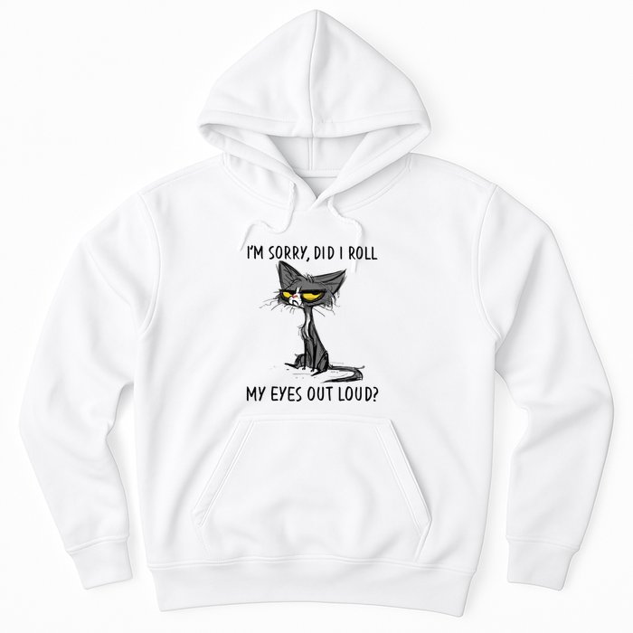 Cat Kitten Did I Roll My Eyes Out Loud Funny Sarcastic Hoodie