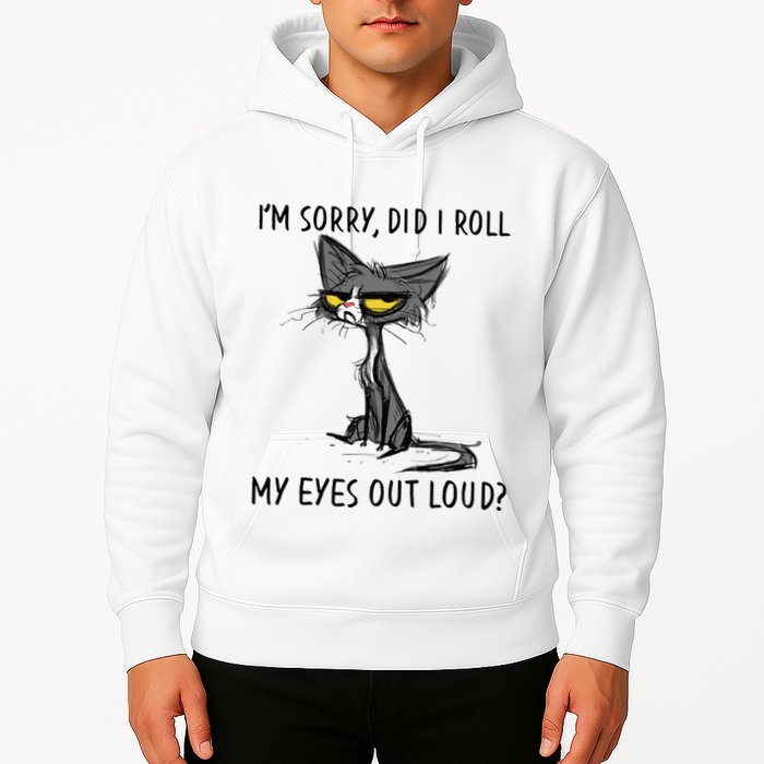 Cat Kitten Did I Roll My Eyes Out Loud Funny Sarcastic Hoodie
