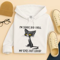 Cat Kitten Did I Roll My Eyes Out Loud Funny Sarcastic Hoodie