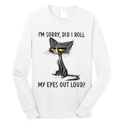 Cat Kitten Did I Roll My Eyes Out Loud Funny Sarcastic Long Sleeve Shirt
