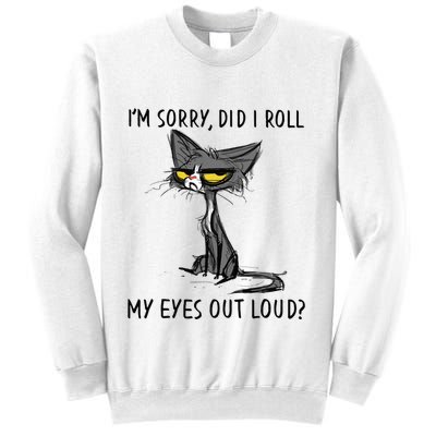 Cat Kitten Did I Roll My Eyes Out Loud Funny Sarcastic Sweatshirt