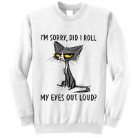 Cat Kitten Did I Roll My Eyes Out Loud Funny Sarcastic Sweatshirt