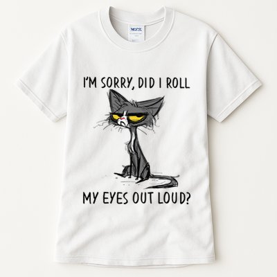 Cat Kitten Did I Roll My Eyes Out Loud Funny Sarcastic Tall T-Shirt