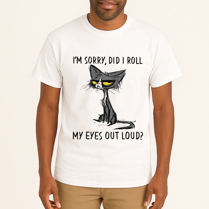Cat Kitten Did I Roll My Eyes Out Loud Funny Sarcastic Tall T-Shirt