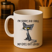 Cat Kitten Did I Roll My Eyes Out Loud Funny Sarcastic Mug