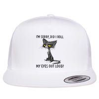 Cat Kitten Did I Roll My Eyes Out Loud Funny Sarcastic Flatbill Hat