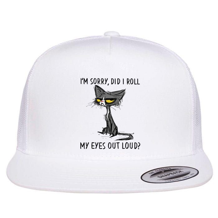 Cat Kitten Did I Roll My Eyes Out Loud Funny Sarcastic Flatbill Hat