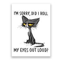 Cat Kitten Did I Roll My Eyes Out Loud Funny Sarcastic Poster