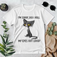 Cat Kitten Did I Roll My Eyes Out Loud Funny Sarcastic Premium T-Shirt