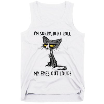Cat Kitten Did I Roll My Eyes Out Loud Funny Sarcastic Tank Top