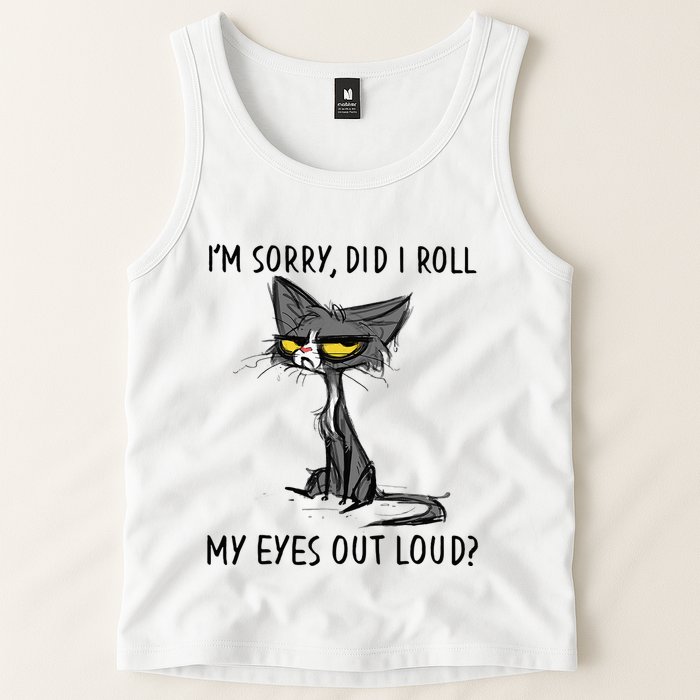 Cat Kitten Did I Roll My Eyes Out Loud Funny Sarcastic Tank Top