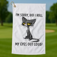 Cat Kitten Did I Roll My Eyes Out Loud Funny Sarcastic Golf Towel