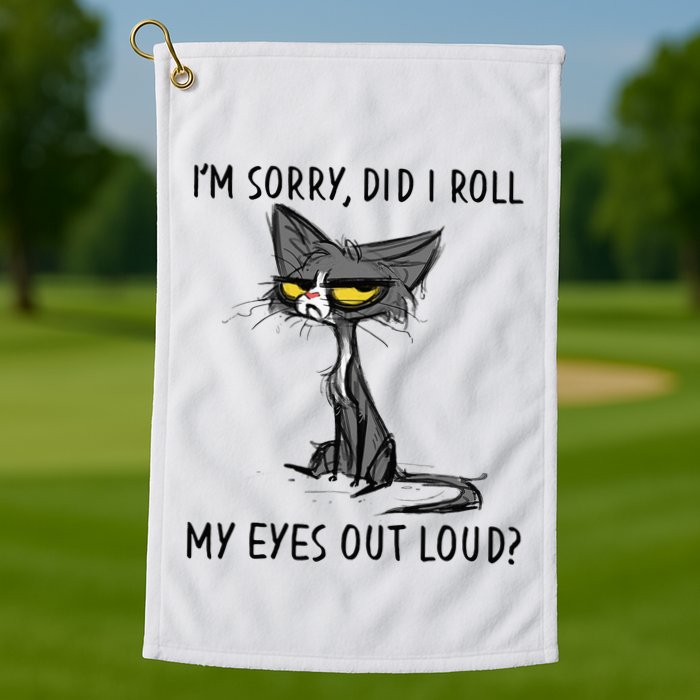 Cat Kitten Did I Roll My Eyes Out Loud Funny Sarcastic Golf Towel